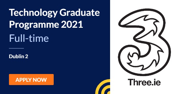 Technology Graduate Programme 2021 Three Dublin 2 1st March